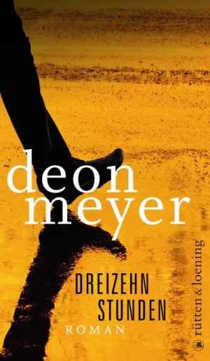 Deon Meyer: Dreizehn Stunden (Rütten & Loening)