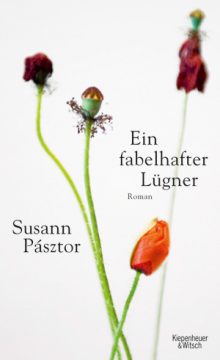 Susann Pásztor: Ein fabelhafter Lügner