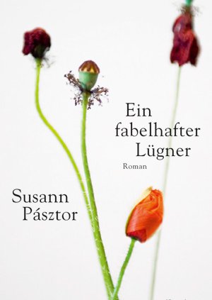 Susann Pásztor: Ein fabelhafter Lügner