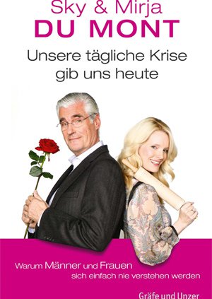 Sky & Mirja du Mont: Unsere tägliche Krise gib uns heute
