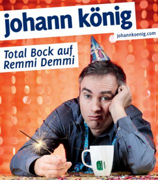 Johann Königs neues Programm: Total Bock auf Remmi Demmi