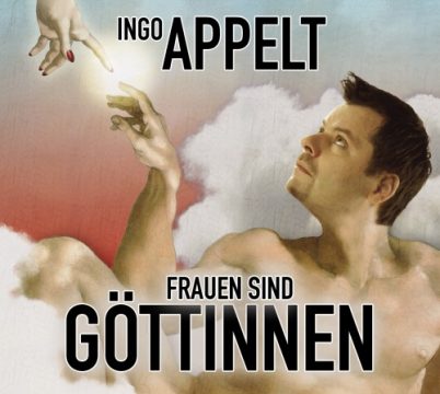 Ingo Appelt: Frauen sind Göttinnen
