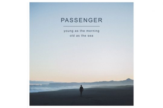Passenger: Young As The Morning Old As The Sea