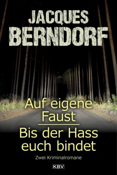 Jacques Berndorf: Auf eigene Faust/Bis der Hass euch bindet