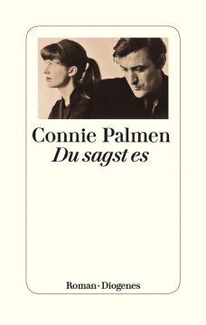 Connie Palmen: Du sagst es (Diogenes)