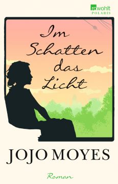 Jojo Moyes: Im Schatten das Licht