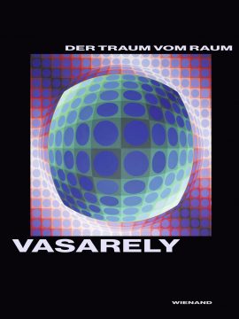 Victor Vasarely: "Der Traum vom Raum"
