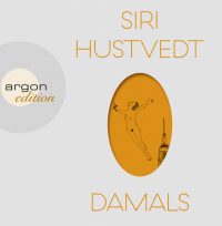 Damals von Siri Hustvedt (Hörbuchcover: Argon Verlag)