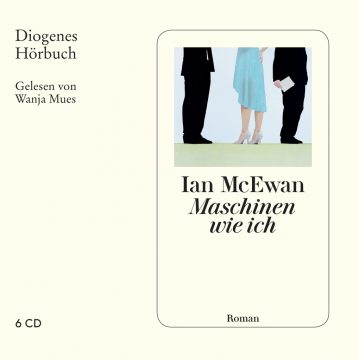 Ian McEwan: Maschinen wie ich (und Menschen wie ihr) (Cover: Diogenes Verlag)