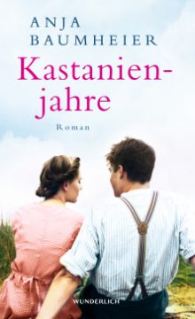 Anja Baumheier: Kastanienjahre (Cover: Wunderlich Verlag)