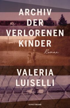 Valeria Luiselli: Archiv der verlorenen Kinder (Buchcover: Verlag Antje Kunstmann)
