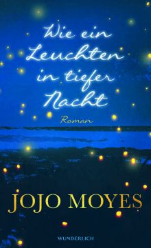 Jojo Moyes: Wie ein Leuchten in tiefer Nacht (Cover: Wunderlich Verlag)