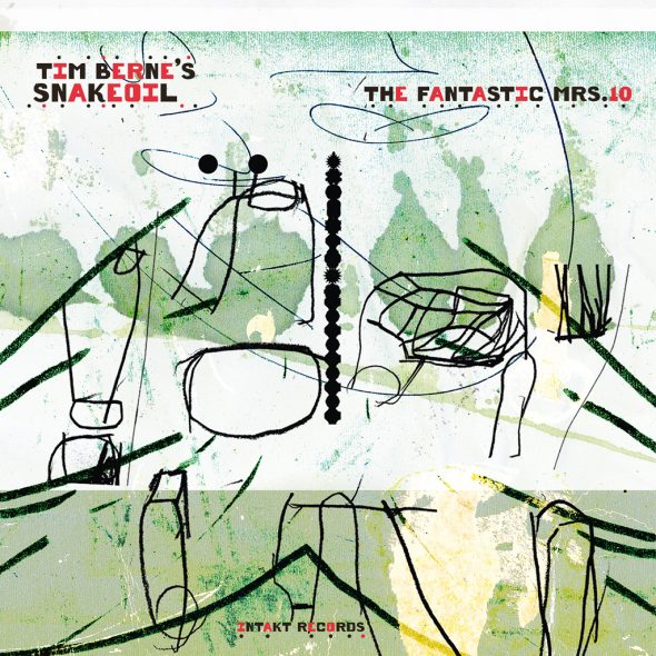 Tim Berne's Snakeoil: The Fantastic Mrs. 10 (Cover: Intakt Records)
