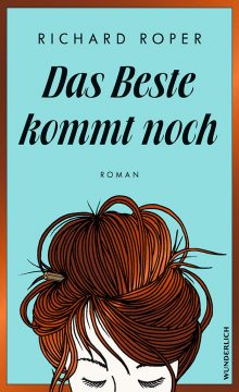 Richard Roper: Das Beste kommt noch Buchcover: Wunderlich Verlag)