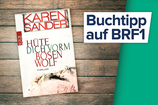 Der BRF1-Buchtipp der Woche: Karen Sander - Hüte Dich vorm bösen Wolf (Rowohlt)