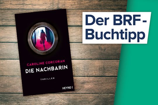 Der BRF1-Buchtipp der Woche: "Die Nachbarin" von Caroline Corcoran (Cover: Heyne Verlag)