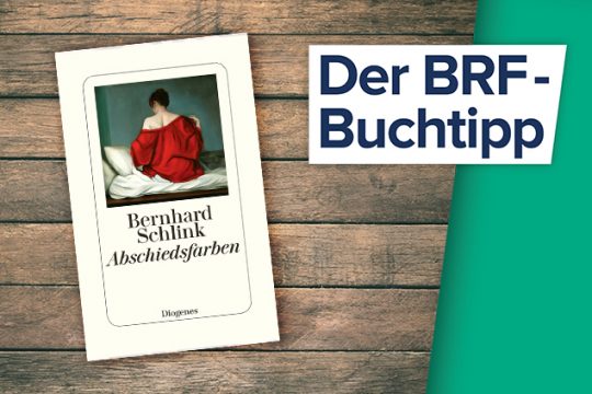 Der Buchtipp auf BRF1 (Bernhard Schlink: Abschiedsfarben)