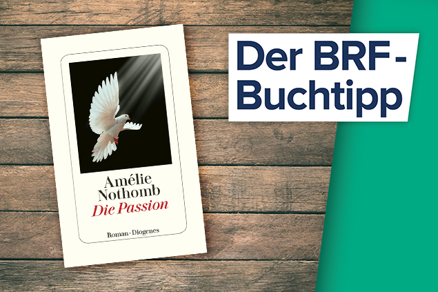 Der Buchtipp auf BRF1: "Die Passion" von Amélie Nothomb (Diogenes Verlag)
