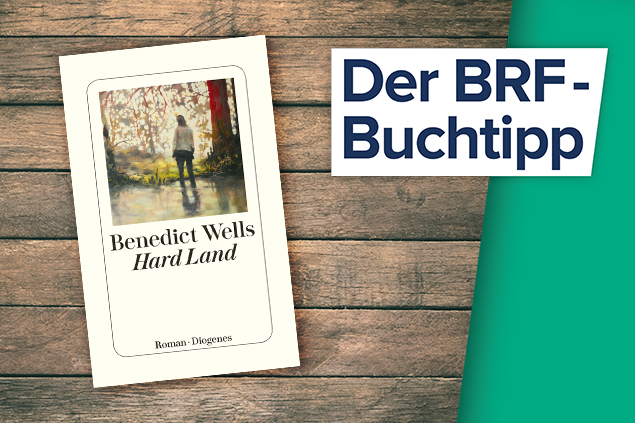 Der Buchtipp auf BRF1: "Hard Land" von Benedict Wells (Diogenes Verlag)