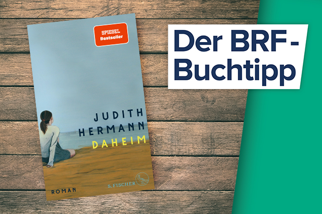 Der Buchtipp auf BRF1: "Daheim" von Judith Hermann (S. Fischer Verlag)