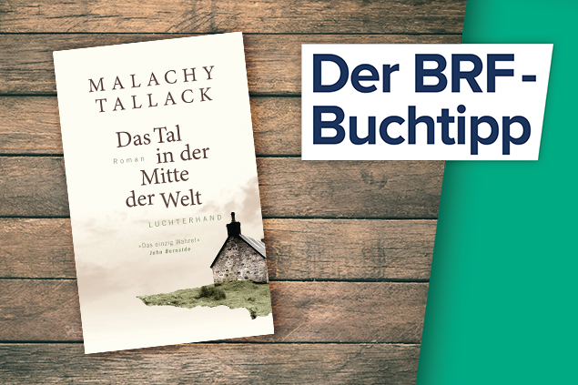Der Buchtipp auf BRF1: "Das Tal in der Mitte der Welt" von Malachy Tallack (Luchterhand Verlag)