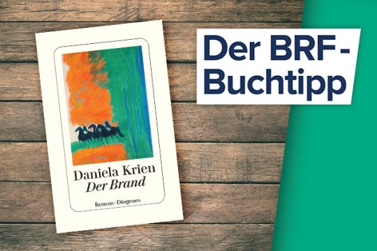 Der Buchtipp auf BRF1: "Der Brand" von Daniela Krien, Diogenes