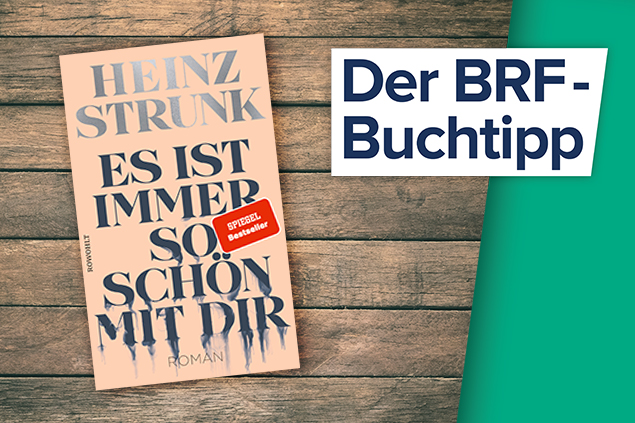 Der Buchtipp auf BRF1: "Es ist immer so schön mit dir" von Heinz Strunk (Rowohlt Verlag)
