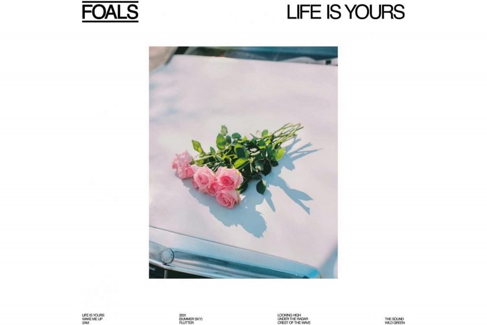 Foals - Life Is Yours