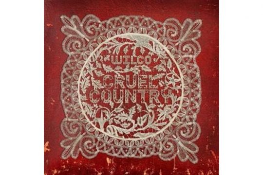 Wilco - Cruel Country