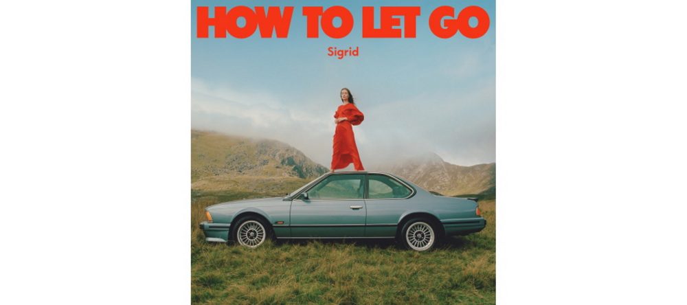 Sigrid - How To Let Go