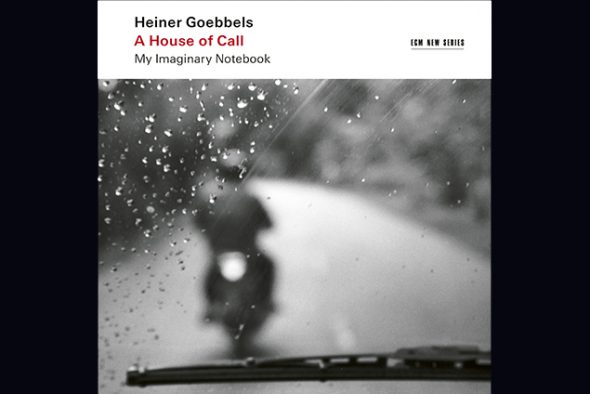 "A House of Call" von Heiner Goebbels (CD-Cover: ECM)