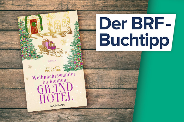 Der Buchtipp auf BRF1: "Weihnachtswunder im kleinen Grand Hotel" von Felicity Pickford (Cover: Goldmann Verlag)