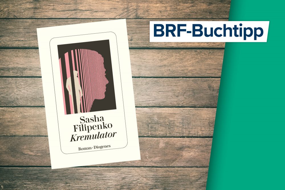 Der Buchtipp auf BRF1: "Kremulator" von Sasha Filipenko (Diogenes Verlag)