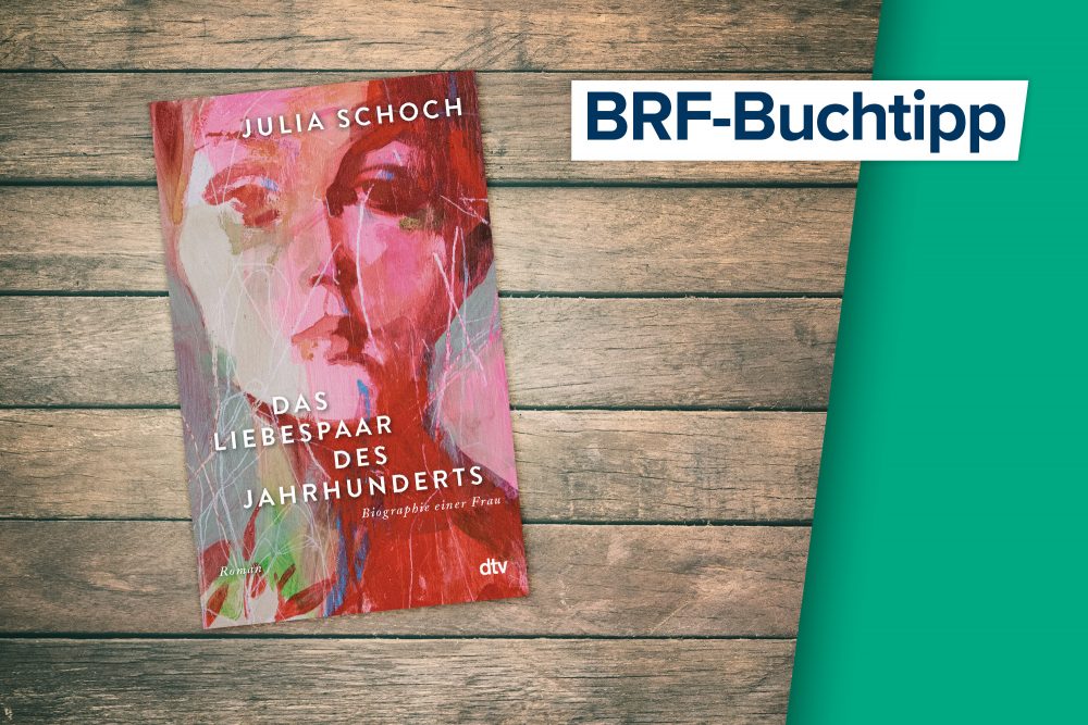 Der Buchtipp auf BRF1: "Das Liebespaar des Jahrhunderts" von Julia Schoch (dtv Verlag)