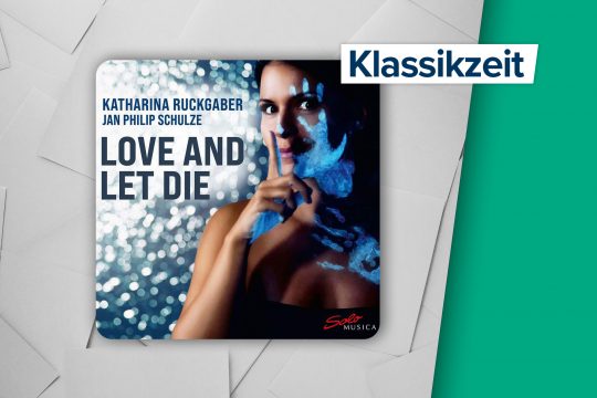 "Love and Let Die" von Katharina Ruckgaber und Jan Philip Schulze (Solo Musica)