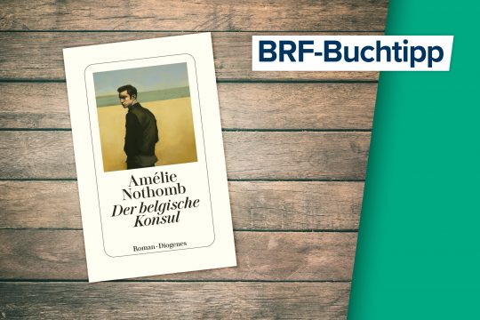 Der Buchtipp auf BRF1: "Der belgische Konsul" von Amélie Nothomb (Diogenes Verlag)