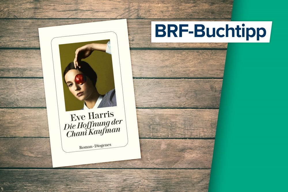 Der Buchtipp auf BRF1: "Die Hoffnung der Chani Kaufman" von Eve Harris (Diogenes Verlag)