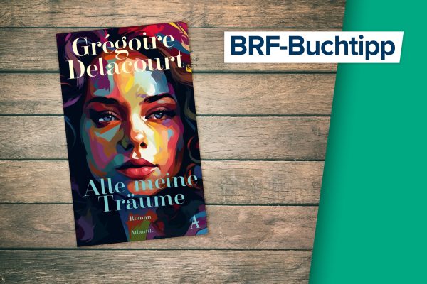 Das Buchcover zum Buchtipp am 14. Juli: "Alle meine Träume" von Grégoire Delacourt