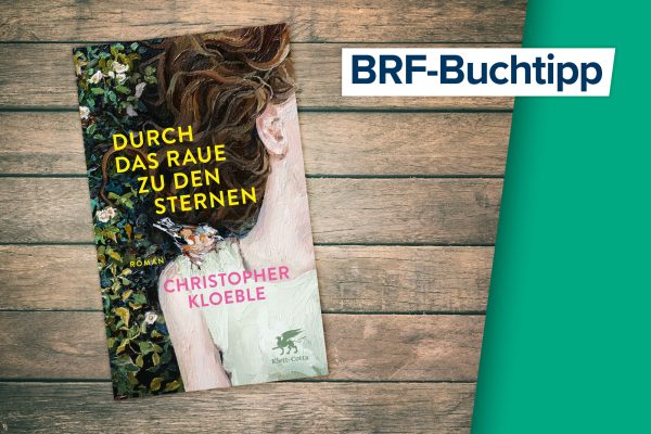 Christopher Kloeble: Durch das Raue zu den Sternen