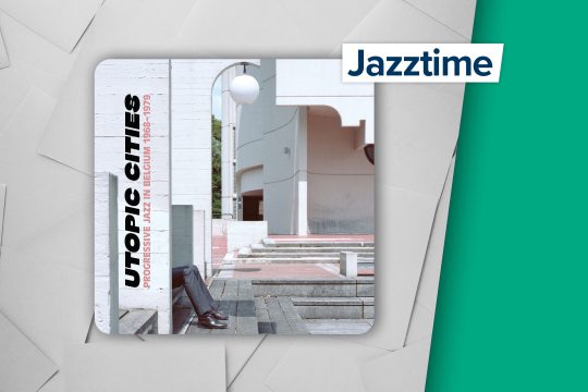 Utopic Cities: Progressive Jazz in Belgium 1968 -1979