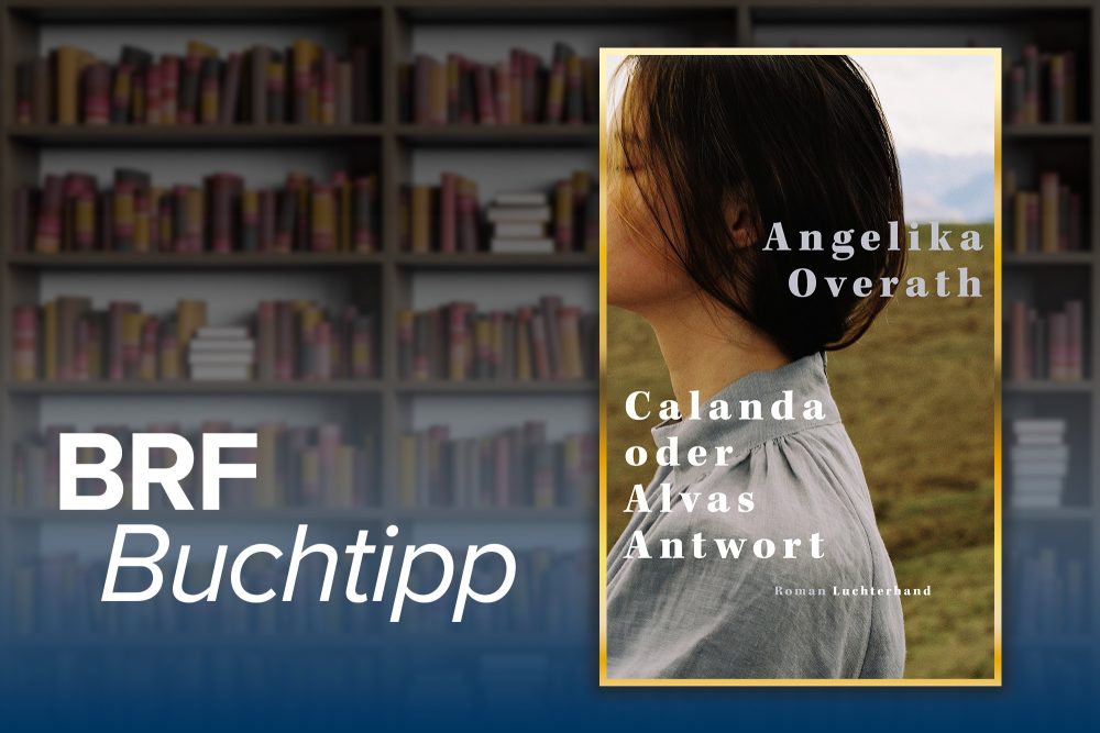 Angelika Overath: Calanda oder Alvas Antwort